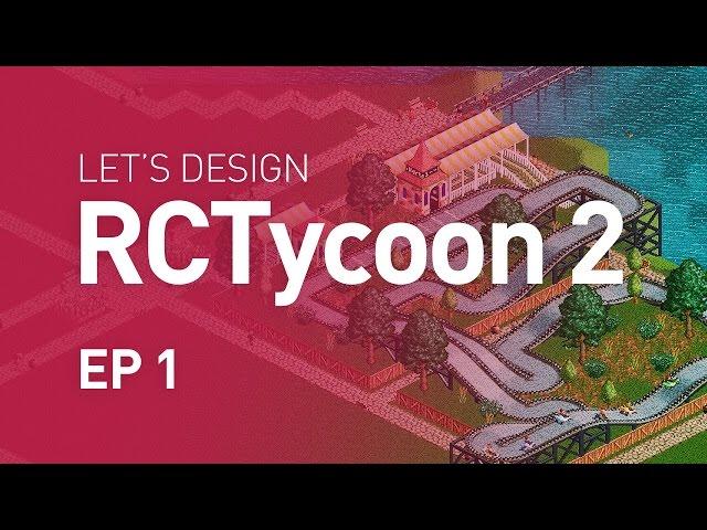 Let's Design RollerCoaster Tycoon 2 - EP 1 - Open for Business (1080p)