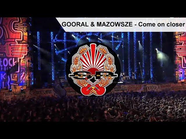 GOORAL & MAZOWSZE - Come on closer [DVD PROMO]