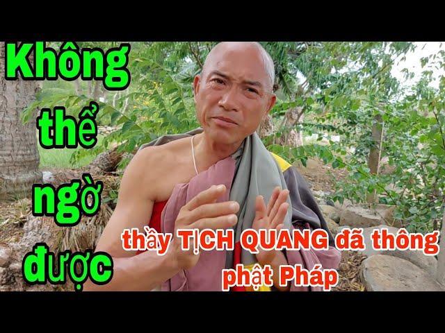 Không thể tin được thầy TỊCH QUANG đã thông về phật Pháp #nhuanhoatv