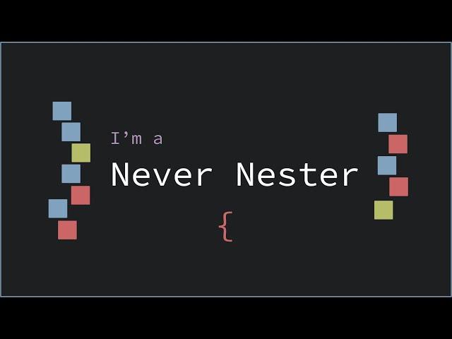 Why You Shouldn't Nest Your Code