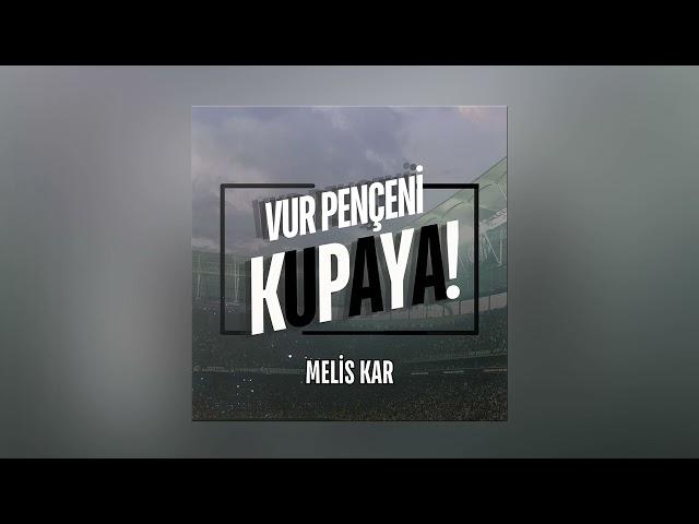 Melis Kar - Vur Pençeni Kupaya!