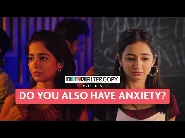 FilterCopy | Reality Of Having Anxiety | Ft. Tanya Sharma, Aditya Pardeshi