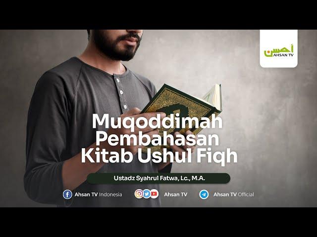 Ustadz Syahrul Fatwa, Lc., M.A. - Muqoddimah Pembahasan Kitab Ushul Fiqh