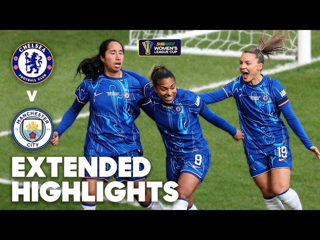  Extended Highlights: Chelsea v Manchester City | Subway Women's League Cup Final 2024-25