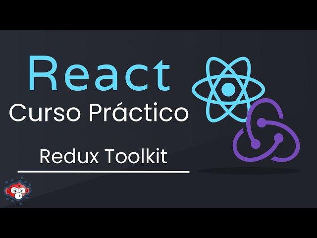 React & Redux Toolkit - Bases y proyecto práctico