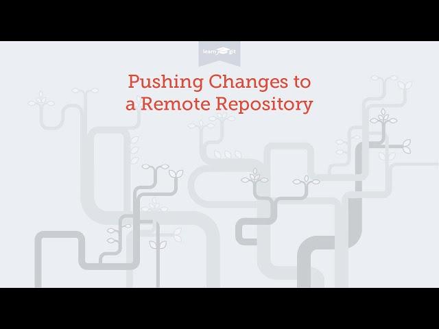 Pushing Changes to a Remote [Learn Git Video Course]