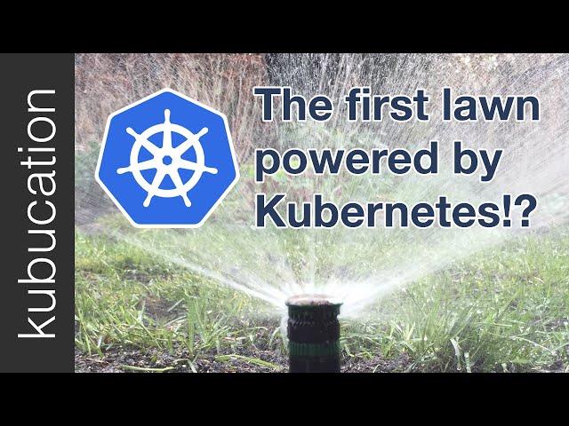 How I'm using Kubernetes Jobs to water my lawn!