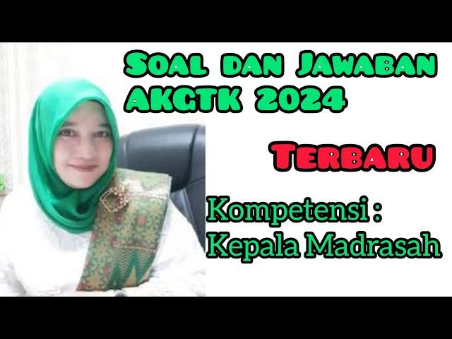 Soal Dan Jawaban AKGTK 2024. Kompetensi Kepala Madrasah. Asesmen Kompetensi GTK Madrasah 2024 #akgtk