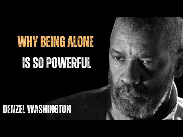 WHY BEING ALONE IS SO POWERFUL! Best Motivational Speech  By Denzel Washington | #denzelwashington |