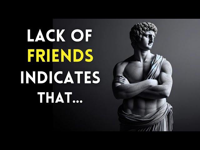 A LACK of FRIENDS INDICATES that a PERSON IS VERY… | Marcus Aurelius Stoicism