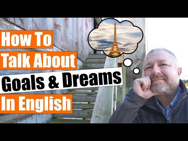 How to Talk About Your Goals and Dreams in English