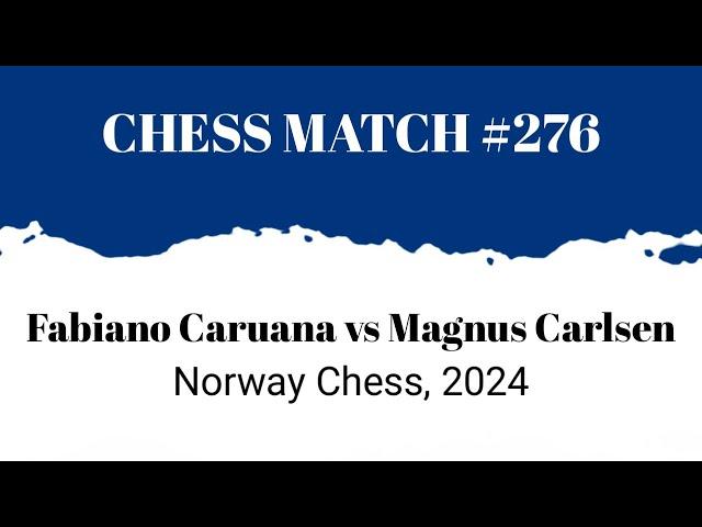 Fabiano Caruana vs Magnus Carlsen • Norway Chess, 2024