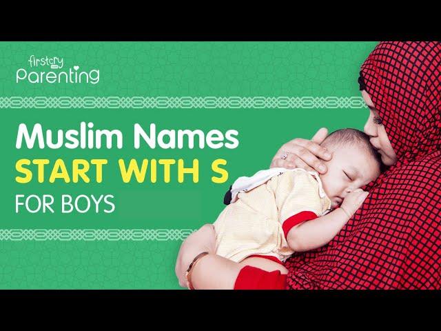 20 Beautiful Muslim/Islamic Baby Boy Names That Start with S