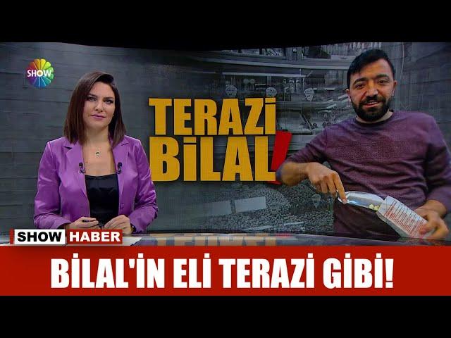 Bilal'in eli terazi gibi!