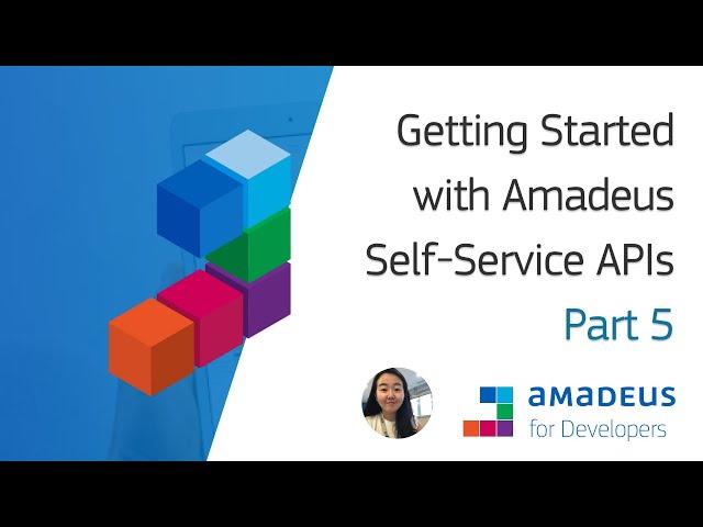 Amadeus Self-Service APIs: How to move your Travel App to Production | Tutorial