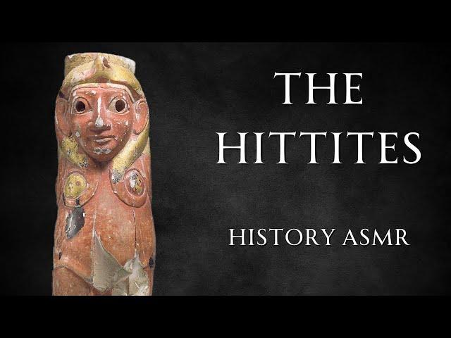 Full History of the Hittites - Fall Asleep ASMR History Learning