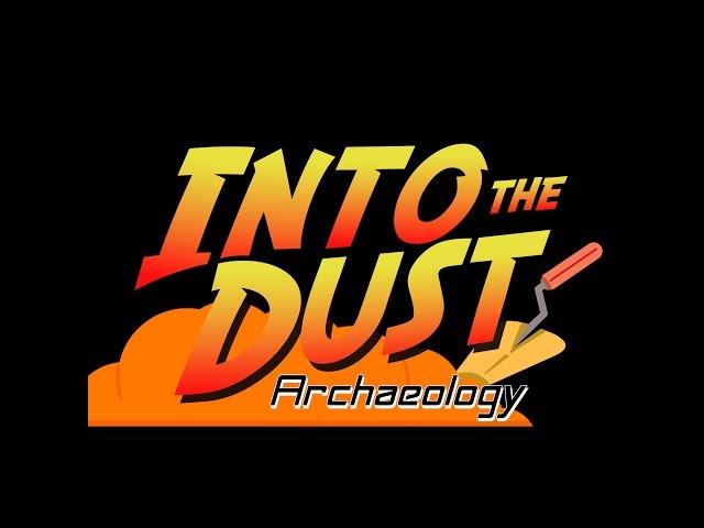 Into the Dust Archaeology - Episode 0