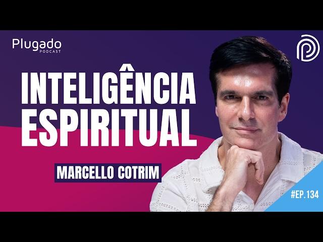 MARCELLO COTRIM - ESPIRITUALIDADE - PLUGADO PODCAST #134