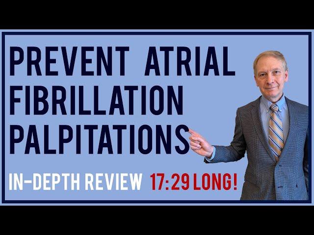 Prevent Atrial Fibrillation Palpitations / Stop Heart Palpitations with Dr. Moran