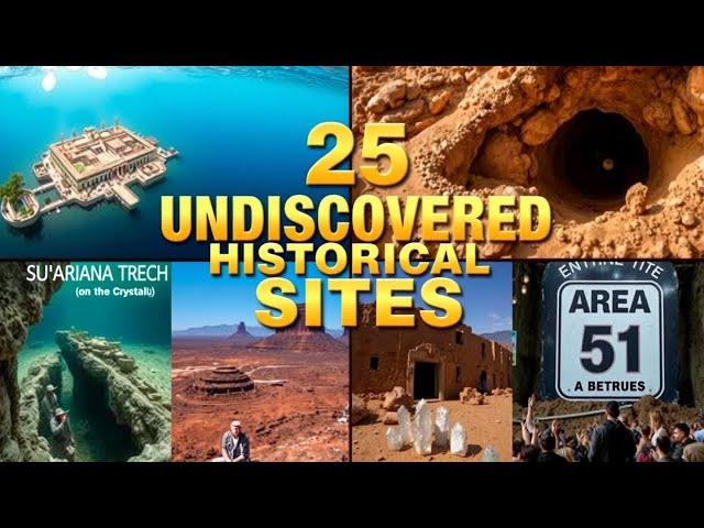 25 MYSTERIOUS HISTORICAL LOCATIONS Humanity Has Yet to Uncover