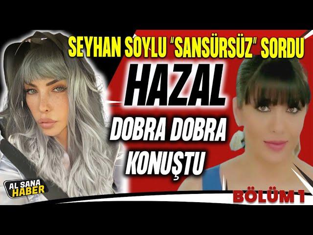 ŞARKICI HAZAL, SEYHAN SOYLU'YA İTİRAF ETTİ! (BÖLÜM 1)