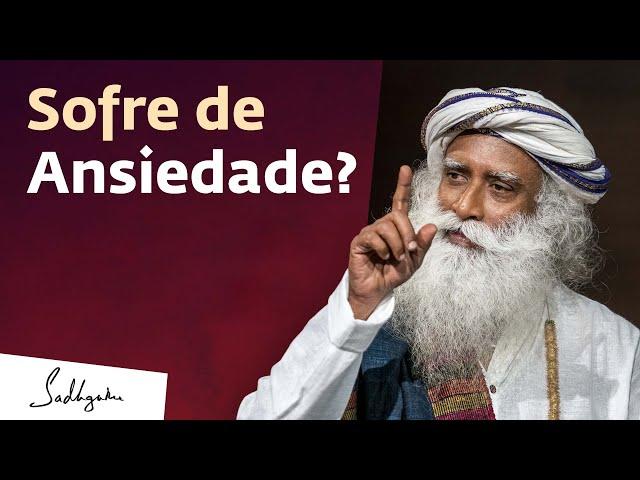 Uma Causa Importante do Transtorno de Ansiedade | Sadhguru Português