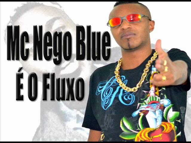 MC Nego Blue   É o Fluxo ,Vem Lançamento 2013