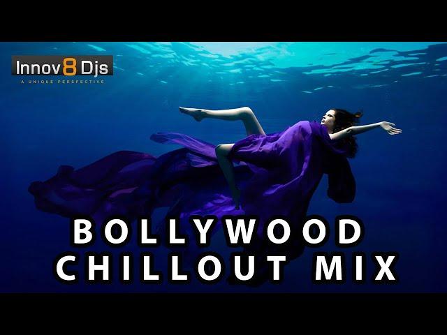 Bollywood Chillout Mix | Innov8 DJs | Soulful Music | Latest Bollywood Chillout Remix Mashup