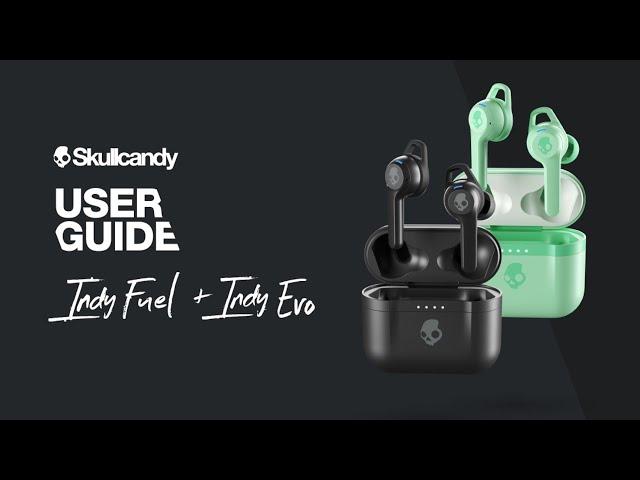 Indy Evo & Indy Fuel True Wireless Earbuds | User Guide | Skullcandy