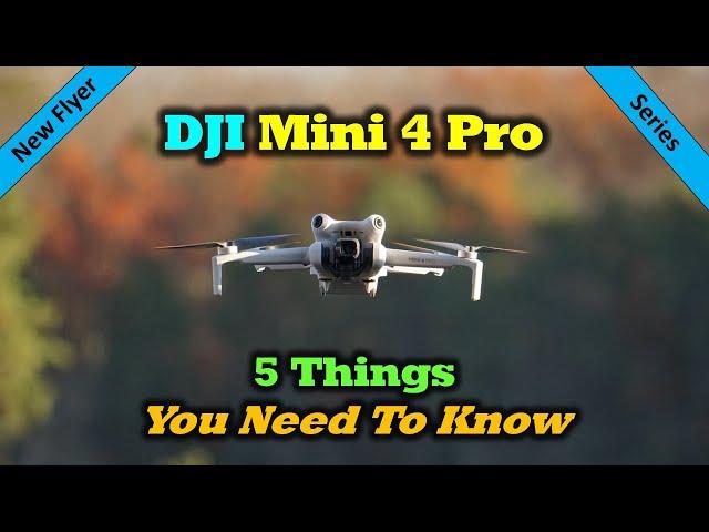 DJI Mini 4 Pro | New Flier Series - Five Things You Need To Know