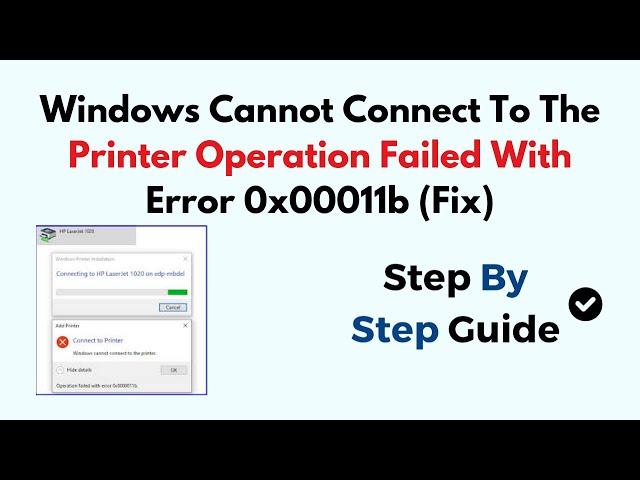 Windows Cannot Connect To The Printer Operation Failed With Error 0x00011b (Fix)