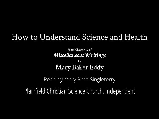 How to Understand Science and Health, from Miscellaneous Writings by Mary Baker Eddy