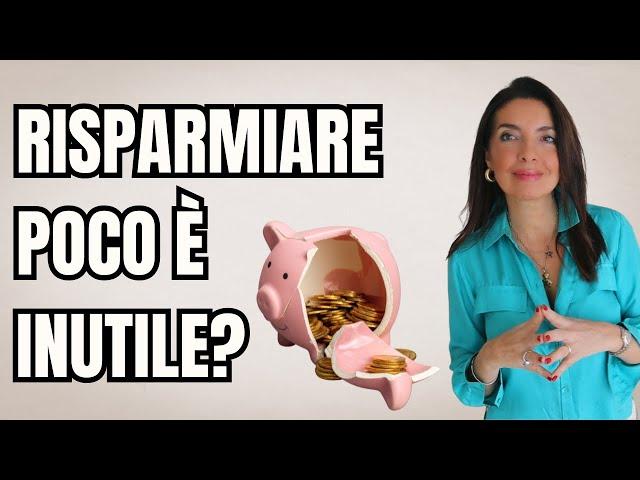 RISPARMIARE PICCOLE SOMME NON HA SENSO? 3 COSE che NESSUNO ti DICE