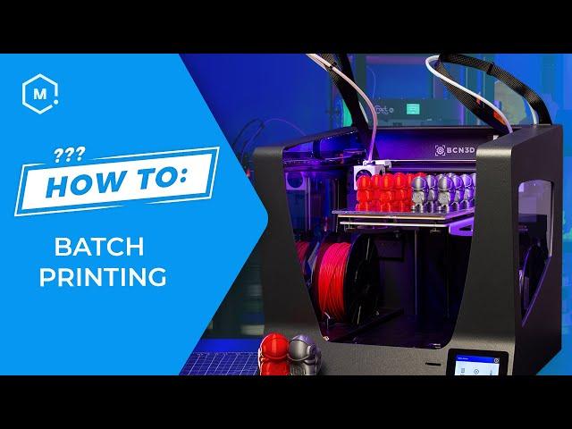 How To: Maximize Batch Printing with 3D Printers