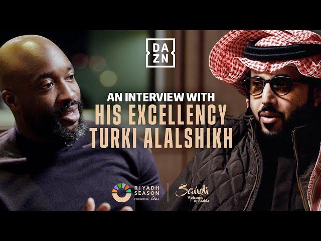 His Excellency Turki Alalshikh Interview: Making The Biggest Fights & Creating New Boxing Fans