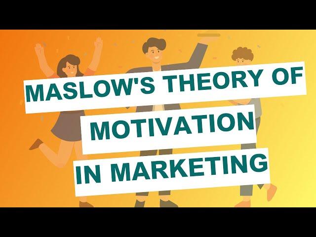 Maslow's Theory of Motivation In marketing