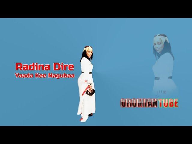 Radina Dire - Yaada Kee Nagubaa - New Oromo Music 2019