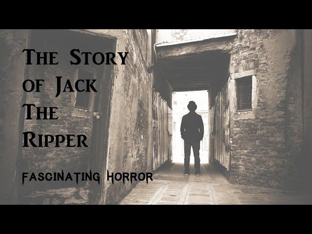 The Story of Jack The Ripper | A Short Documentary | Fascinating Horror