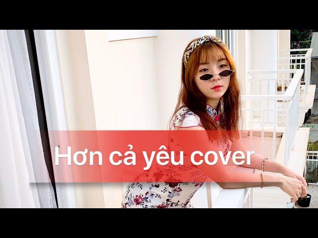 HƠN CẢ YÊU - LYKIO COVER