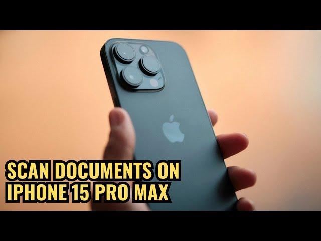 How to Scan Documents on iPhone 15 Pro Max - Quick & Easy Guide!