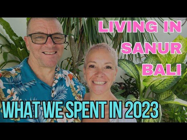 You won't BELIEVE what we SPENT living in SANUR BALI in 2023!!