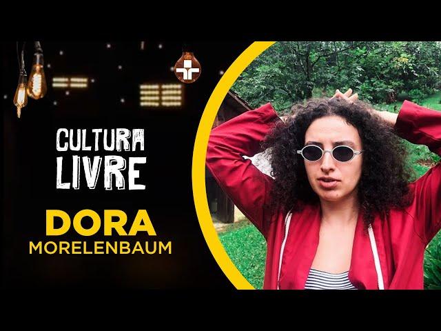 Dora Morelenbaum no Cultura Livre