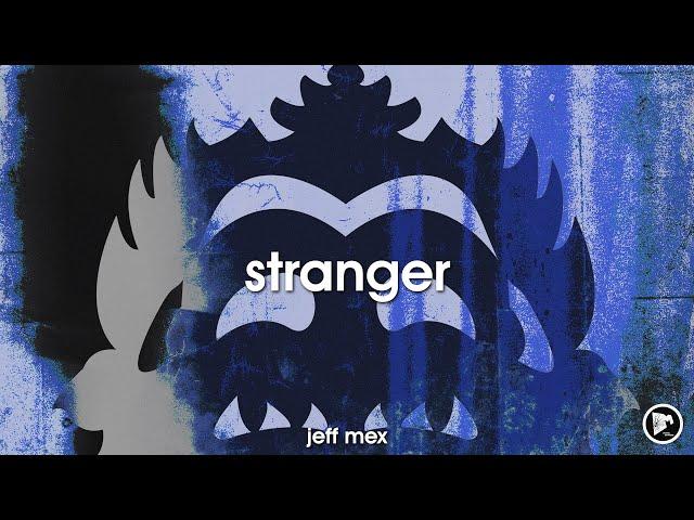 Jeff Mex - Stranger