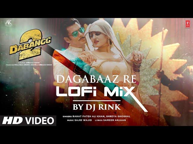 Dagabaaz Re (LoFi) By DJ Rink |Salman Khan LoFi Hits | Rahat FAK,Shreya G,Sameer Anjaaan,Sajid Wajid