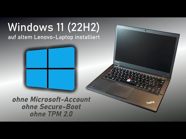 Windows 11 (22H2) auf altem Lenovo-Laptop (ohne Microsoft-Account, ohne Secure-Boot, ohne TPM 2.0)