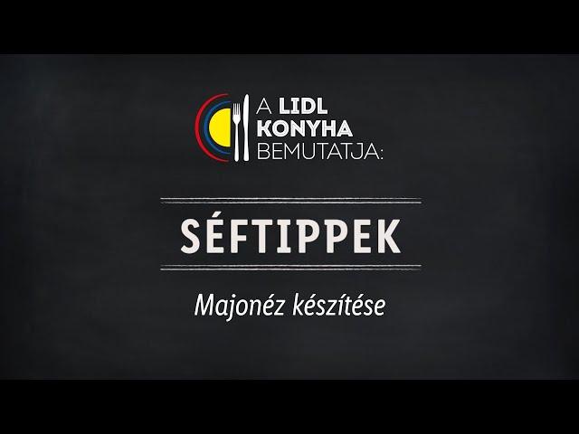 Tökéletes házi majonéz készítése  | Lidl Konyha - Séftippek