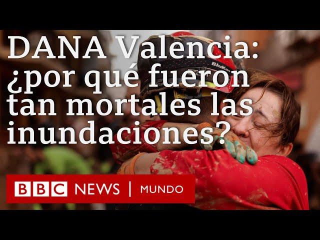 DANA en Valencia: ¿Qué falló? 3 razones que explican lo mortales que fueron las inundaciones