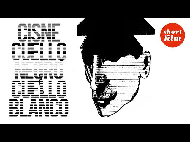 Cisne Cuello Negro, Cuello Blanco | SHORT FILM | Marcel Beltrán