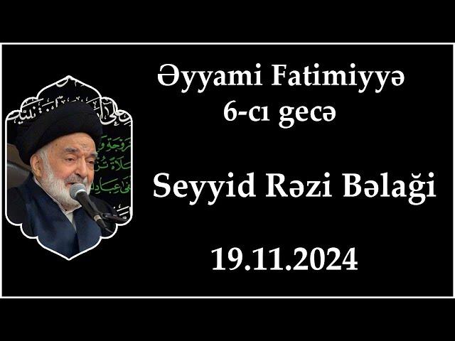 Əyyami Fatimiyyə 6-cı gecə. Seyyid Rəzi Bəlaği. 19.11.2024