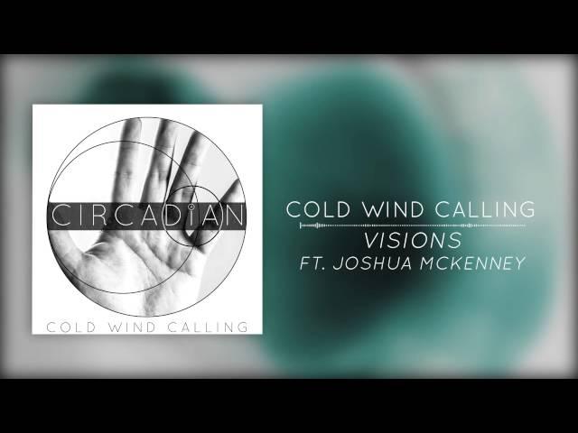 Cold Wind Calling - "Visions" ft. Joshua McKenney